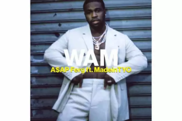 A$AP Ferg - Wam (feat. MadeinTYO)
